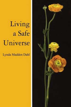 Living a Safe Universe de Lynda Madden Dahl