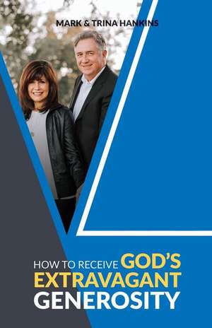 How to Receive God's Extravagant Generosity de Mark Hankins