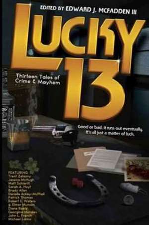 Lucky 13: Thirteen Tales of Crime & Mayhem de Michael Laimo