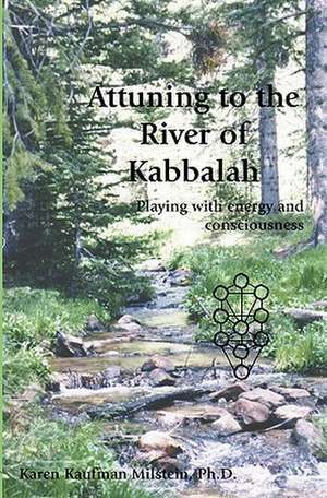 Attuning to the River of Kabbalah: Playing with Energy and Consciousness