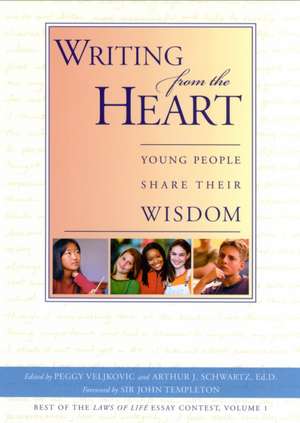 Writing From The Heart: Young People Share Their Wisdom de Peggy Veljkovic