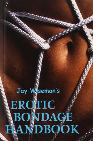 Erotic Bondage Book de Jay Wiseman