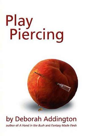 Play Piercing de Deborah Addington