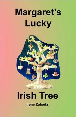 Margaret's Lucky Irish Tree: A Survivor of One of the Most Brutal Periods in Hungarian History de Irene Zulueta