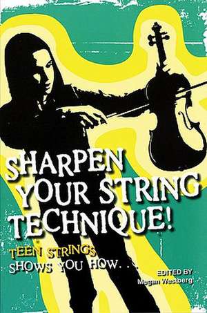 Sharpen Your String Technique!: Teen Strings Shows You How... de Megan Westberg