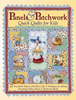 Panels & Patchwork Quick Quilts for Kids: 22 Fast-Finish Projects with Basics, Tips & Techniques for Mixing Pre-Printed Fabric Panels & Patchwork Bloc de Landauer Corporation