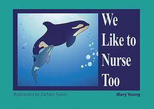 We Like to Nurse Too de Mary Young