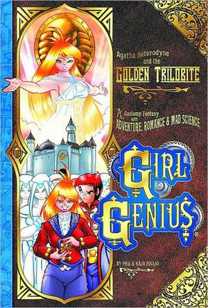 Girl Genius Volume 6: Agatha Heterodyne And The Golden Trilobite de Phil Foglio