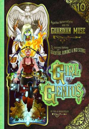 Girl Genius Volume 10: Agatha H and the Guardian Muse TP de Phil and Kaja Foglio