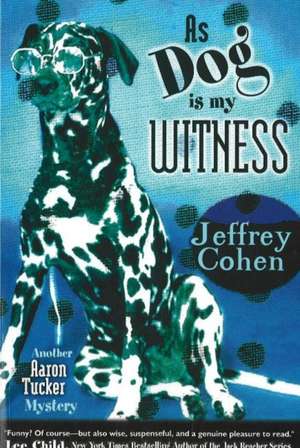 As Dog is My Witness de Jeffrey Cohen