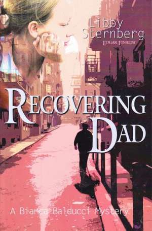 Recovering Dad: A Bianca Balducci Mystery de Libby Sternberg