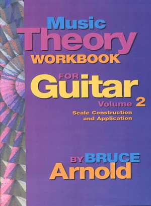 Music Theory Workbook for Guitar Volume Two de Bruce Arnold