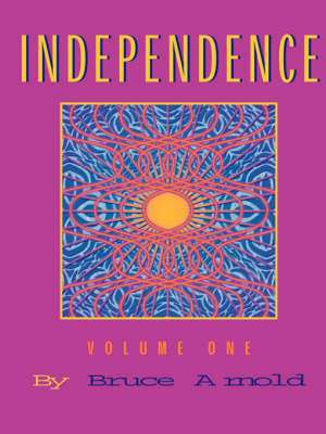 Independence de Bruce E. Arnold