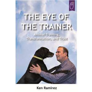 Ramirez, K: Eye of the Trainer de Ken Ramirez