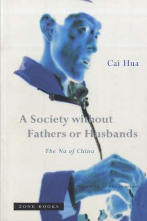 A Society Without Fathers or Husbands – The Na of China de Cai Hua