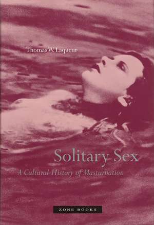 Solitary Sex – A Cultural History of Masturbation de Thomas W. Laqueur