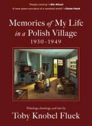 Memories of My Life in a Polish Village, 1930-1949 de Toby Knobel Fluek