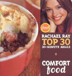 Comfort Food: Rachael Ray's Top 30 30-Minutes Meals de Rachael Ray