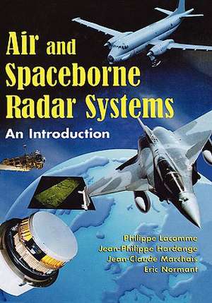 Air and Spaceborne Radar Systems: An Introduction de Philippe Lacomme