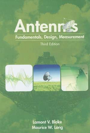 Antennas: Fundamentals, Design, Measurement de Lamont V. Blake