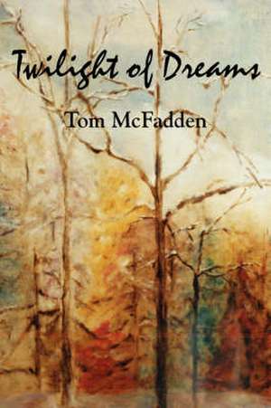 Twilight of Dreams de Tom McFadden