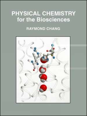 Physical Chemistry for the Biosciences de Raymond Chang