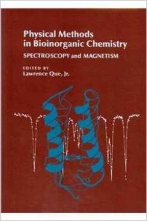 Physical Methods in Bioinorganic Chemistry de Lawrence Que