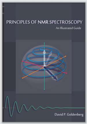 Principles of NMR Spectroscopy: An Illustrated Guide de David P. Goldenberg