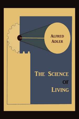 The Science of Living de Alfred Adler