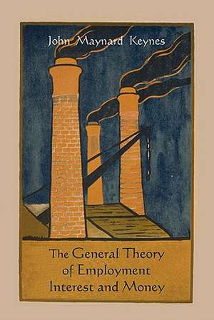 The General Theory of Employment Interest and Money de John Maynard Keynes