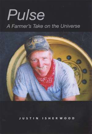 Pulse: A Farmer’s Take on the Universe de Justin Isherwood