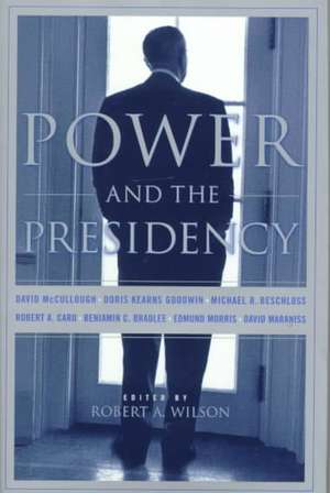 Power And The Presidency de Robert Wilson