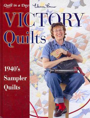 Victory Quilts: 1940's Sampler Quilts de Eleanor Burns