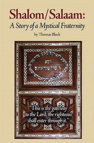 Shalom/Salaam: A Story of a Mystical Fraternity de Thomas Block