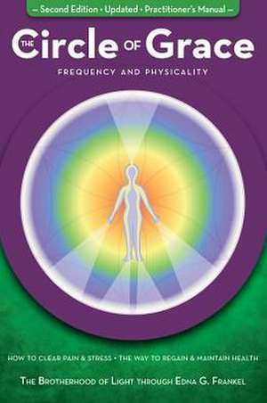 The Circle of Grace: Frequency and Physicality de Edna G. Frankel