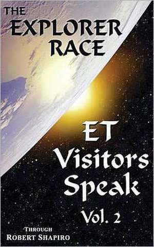 ET Visitors Speak, Volume 2 de Robert Shapiro