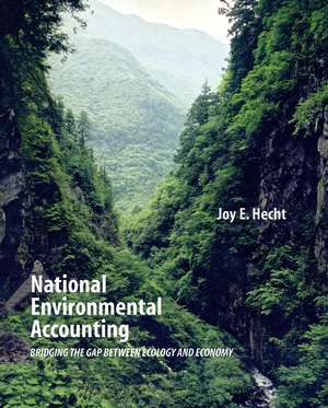 National Environmental Accounting: Bridging the Gap between Ecology and Economy de Joy Hecht