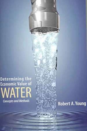 Determining the Economic Value of Water de Robert A. Young