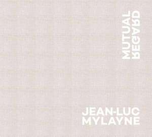 Jean-Luc Mylayne: Mutual Regard de Daniel Abrams