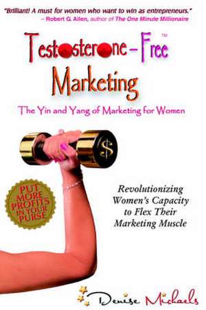 Testosterone-Free Marketing de Denise Michaels