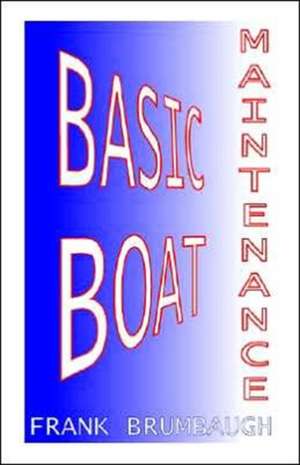 Basic Boat Maintenance de Frank Brumbaugh