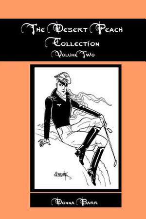 The Desert Peach Collection, Volume Two de Donna Barr