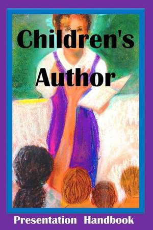 Children's Author Presentation Handbook de Georgette Baker