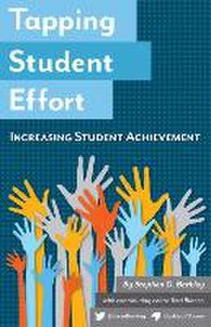 Tapping Student Effort: Increasing Student Achievement de Stephen G. Barkley