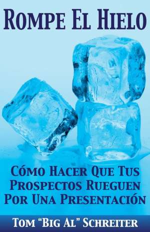 Rompe El Hielo de Tom "Big Al" Schreiter