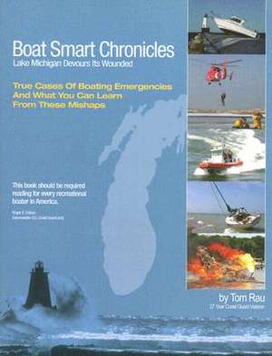 Boat Smart Chronicles: Lake Michigan Devours Its Wounded de Tom Rau