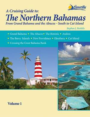 A Cruising Guide to the Northern Bahamas: Two Women Struggle to Save Their Sunken Sailboat in Remote Papua New Guinea de Stephen J Pavlidis