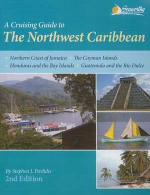 A Cruising Guide to the Northwest Caribbean de Stephen J Pavlidis