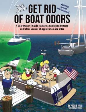 The New Get Rid of Boat Odors, Second Edition de Peggie Hall