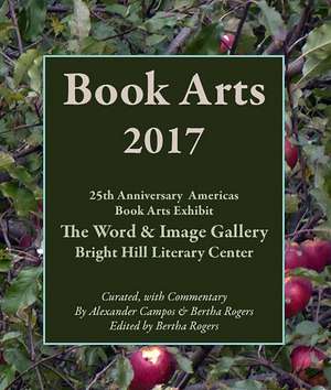 Book Arts 2017: 25th Anniversary Americas Book Arts Exhibit de Bertha Rogers